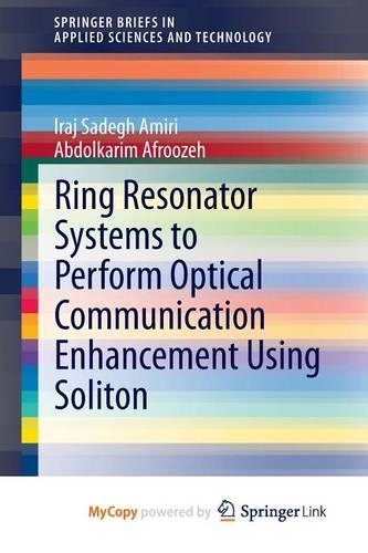 Ring Resonator Systems to Perform Optical Communication Enhancement Using Soliton