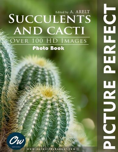 Succulents and cacti: Picture Perfect Photobook(Picture Perfect Photo Book)