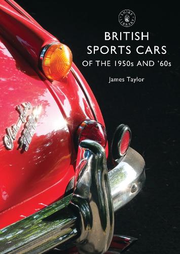 British Sports Cars of the 1950s and ’60s: (801 Shire Library)