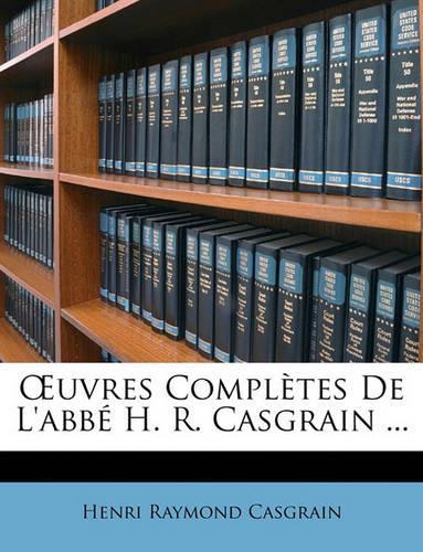 OEuvres Complètes De L'abbé H. R. Casgrain ...