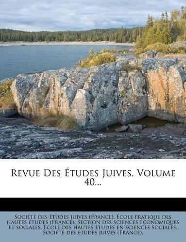 Revue Des Études Juives, Volume 40...