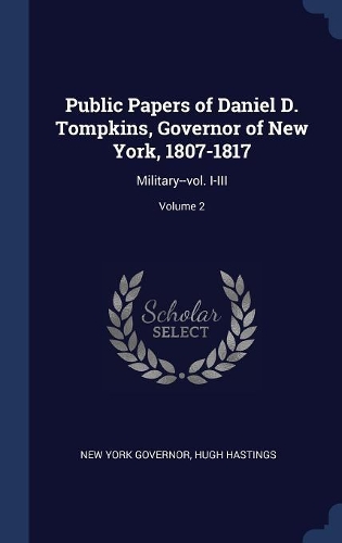Public Papers of Daniel D. Tompkins, Governor of New York, 1807-1817