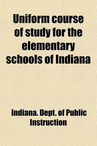 Uniform Course of Study for the Elementary Schools of Indiana Volume 24