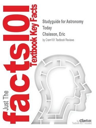 Studyguide for Astronomy Today by Chaisson, Eric, ISBN 9780321917720
