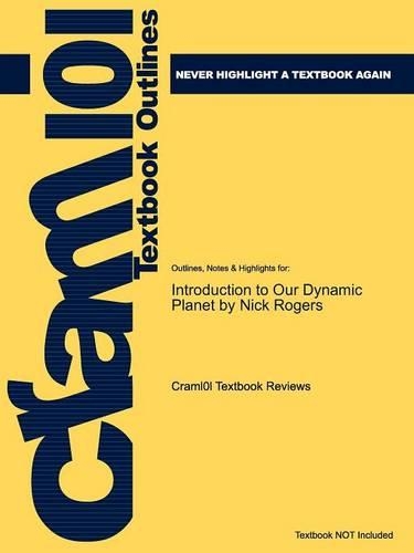 Studyguide for Introduction to Our Dynamic Planet by Rogers, Nick, ISBN 9780521729543