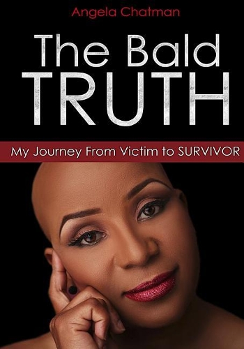 The Bald Truth: My Journey from Victim to Survivor