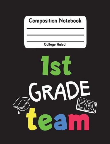 1st Grade Team: College Ruled Lined Student School Journal