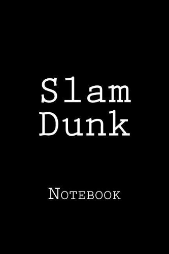 Slam Dunk: Notebook, 150 Lined Pages, Softcover, 6 X 9