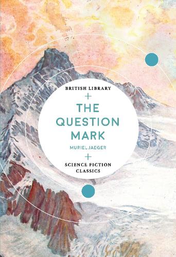 The Question Mark: (British Library Science Fiction Classics)