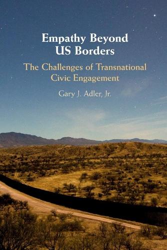 Empathy Beyond US Borders: The Challenges of Transnational Civic Engagement(Cambridge Studies in Social Theory, Religion and Politics)