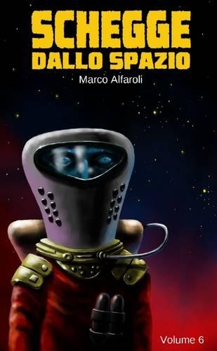 Schegge Dallo Spazio - Volume 6