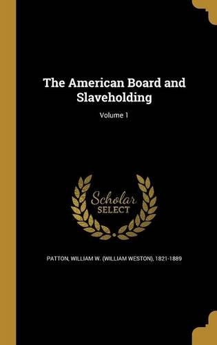 The American Board and Slaveholding; Volume 1