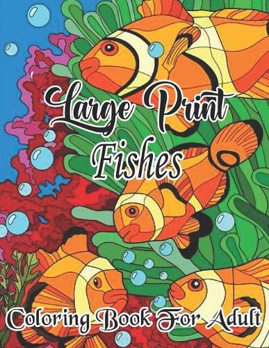 Large print Fish Coloring Book For Adult: A Fun & Relaxing Fish Coloring Book for Adults, Fishing Gifts Fisherman