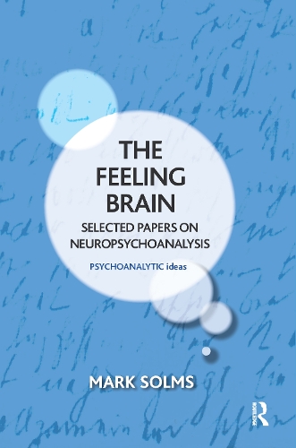 The Feeling Brain: Selected Papers on Neuropsychoanalysis(The Psychoanalytic Ideas Series)