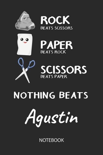 Nothing Beats Agustin - Notebook: Rock Paper Scissors Game Pun - Blank Ruled Kawaii Personalized & Customized Name Notebook Journal Boys & Men. Cute Desk Accessories & Kindergarten W