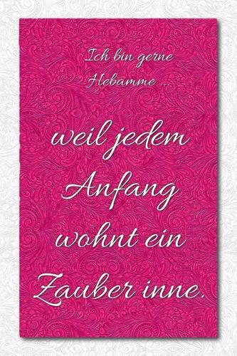 Ich bin gerne Hebamme ...