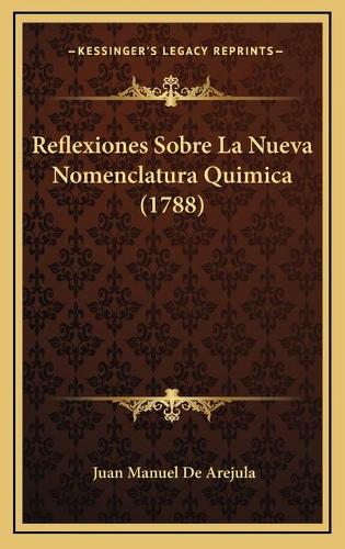 Reflexiones Sobre La Nueva Nomenclatura Quimica (1788)