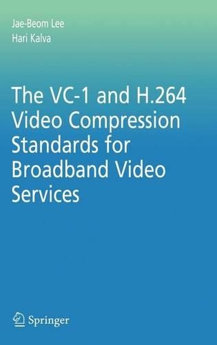 The VC-1 and H.264 Video Compression Standards for Broadband Video Services