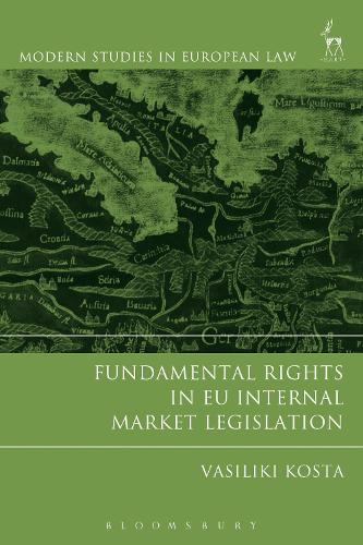 Fundamental Rights in EU Internal Market Legislation: (Modern Studies in European Law)