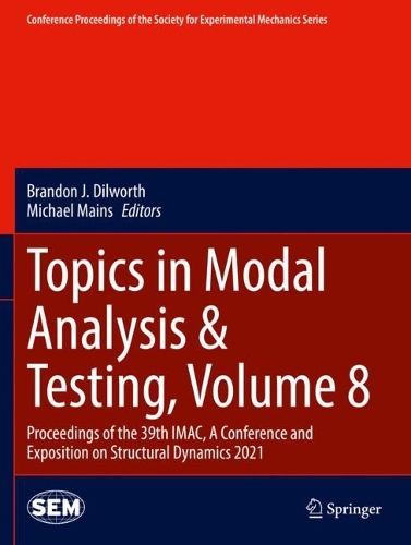 Topics in Modal Analysis & Testing, Volume 8: Proceedings of the 39th IMAC, A Conference and Exposition on Structural Dynamics 2021(Conference Proceedings of the Society for Experimental Mechanics Series)