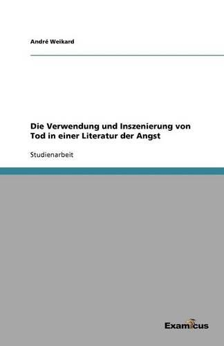 Die Verwendung und Inszenierung von Tod in einer Literatur der Angst