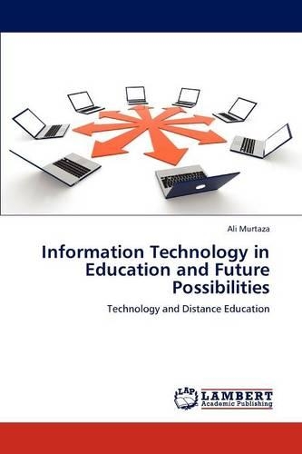 Information Technology in Education and Future Possibilities
