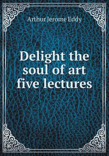 Delight the soul of art five lectures