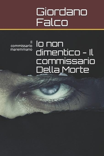 Io non dimentico - Il commissario Della Morte: Il commissario maremmano(5 Il Commissario Della Morte)