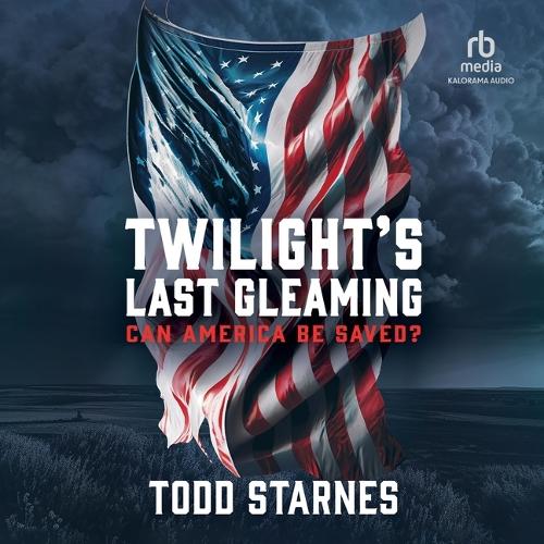 Twilight's Last Gleaming: Can America Be Saved?