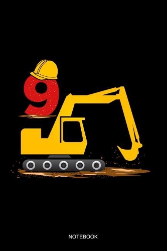 Notebook: Liniertes Notizbuch - 9. Geburtstag Bagger Baustelle Bauarbeiter Helm Kinder 9 Jahre Alt Geschenk für Jungen