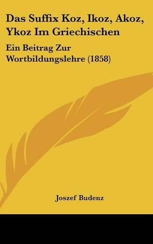 Das Suffix Koz, Ikoz, Akoz, Ykoz Im Griechischen