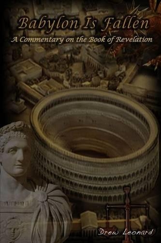 Babylon is Fallen: A Commentary on the Book of Revelation