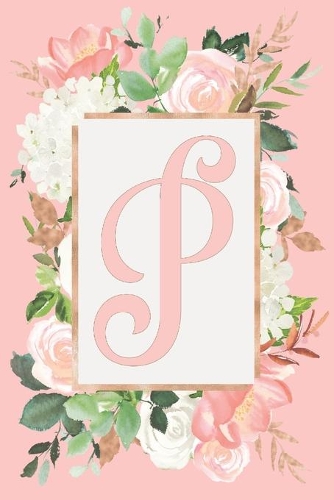 P: Monogram Initial P - Floral Personalised Rose and Hydrangea Journal 6x9, 100 lined Journal pages