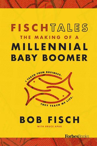 Fisch Tales: The Making Of A Millennial Baby Boomer