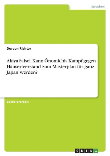 Akiya Saisei. Kann Ônomichis Kampf gegen Häuserleerstand zum Masterplan für ganz Japan werden?