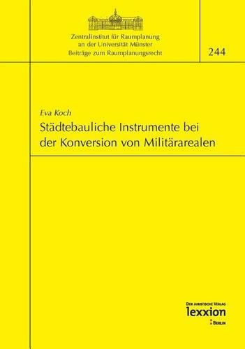 Stadtebauliche Instrumente Bei Der Konversion Von Militararealen