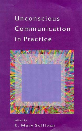 Unconscious Communication in Practice