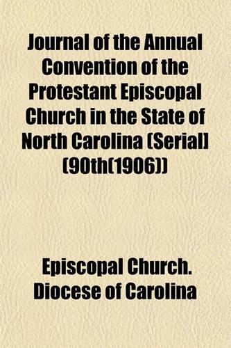 Journal of the Annual Convention of the Protestant Episcopal Church in the State of North Carolina (Serial] (90th(1906))
