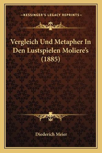 Vergleich Und Metapher In Den Lustspielen Moliere's (1885)