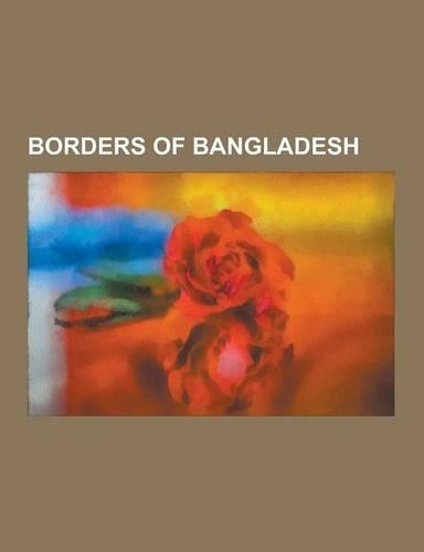 Borders of Bangladesh: Bangladesh-Burma Border, Bangladesh-India Border, Territorial Disputes of Bangladesh, Ganges, Bay of Bengal, Tripura,