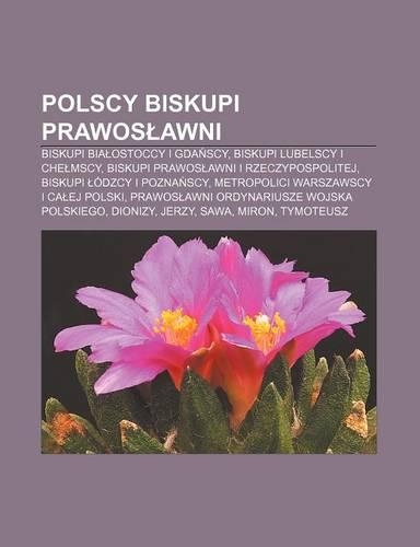 Polscy Biskupi Prawos Awni: Biskupi Bia Ostoccy I Gda Scy, Biskupi Lubelscy I Che Mscy, Biskupi Prawos Awni I Rzeczypospolitej