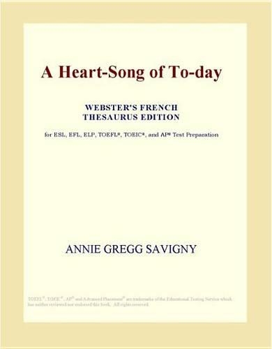 A Heart-Song of To-Day (Webster's French Thesaurus Edition)