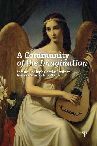 A Community of the Imagination: Seoirse Bodley's Goethe Settings(792 Carysfort Press Ltd.)