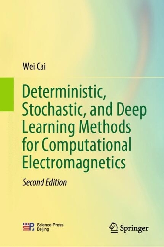 Deterministic, Stochastic, and Deep Learning Methods for Computational Electromagnetics
