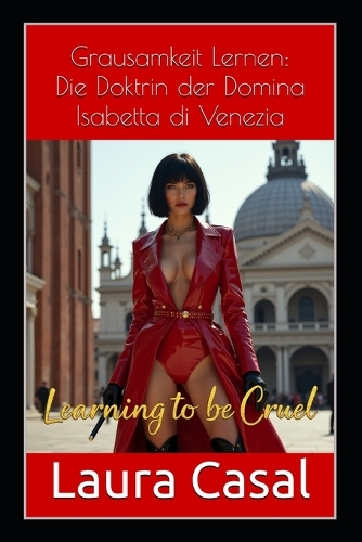 Grausamkeit Lernen: Die Doktrin der Domina Isabetta di Venezia
