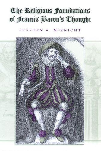 The Religious Foundations of Francis Bacon's Thought