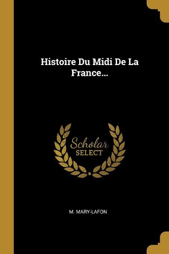 Histoire Du Midi De La France...