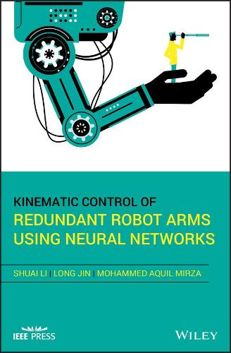 Kinematic Control of Redundant Robot Arms Using Neural Networks: (IEEE Press)