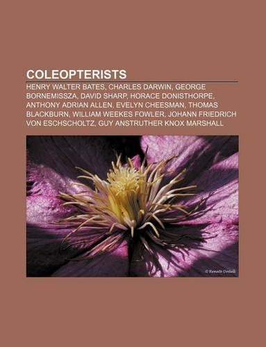 Coleopterists: Henry Walter Bates, Charles Darwin, George Bornemissza, David Sharp, Horace Donisthorpe, Anthony Adrian Allen, Evelyn Cheesman