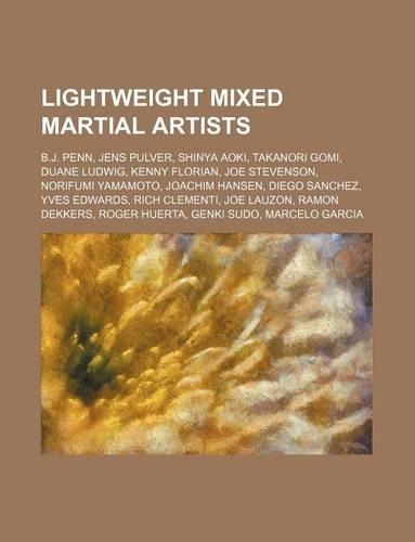 Lightweight Mixed Martial Artists: B.J. Penn, Jens Pulver, Shinya Aoki, Takanori Gomi, Duane Ludwig, Kenny Florian, Joe Stevenson